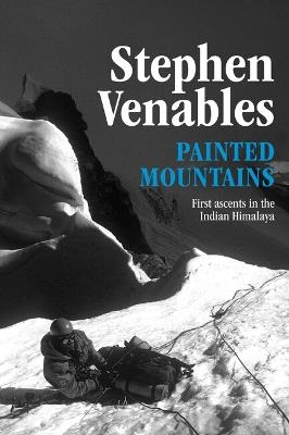 Painted Mountains: First ascents in the Indian Himalaya - Stephen Venables - cover