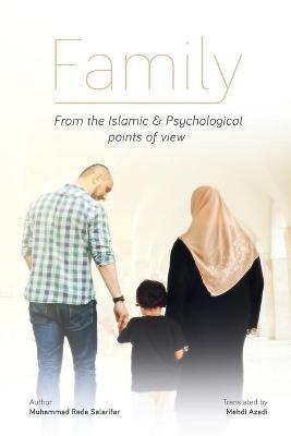 FAMILY, From the Islamic and Psychological Points of View - Muhammad Reza Salarifar - cover