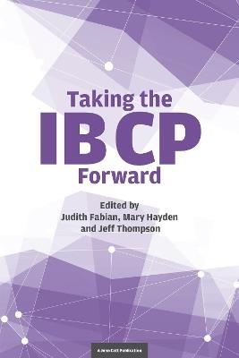 Taking the IB CP Forward - Jeff Thompson,Judith Fabian,Mary Hayden - cover