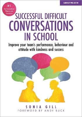 Successful Difficult Conversations: Improve your team's performance, behaviour and  attitude with kindness and success - Sonia Gill - cover