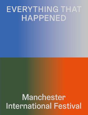 Everything That Happened: Manchester International Festival - cover