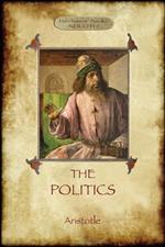 The Politics: Aristotle's Classic Pursuit of Ideal Society