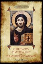 CHRISTIANITY AS MYSTICAL FACT AND THE MYSTERIES OF ANTIQUITY: (Aziloth Books)