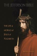 The Jefferson Bible: The Life and Morals of Jesus of Nazareth (Aziloth Books)