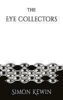 The Eye Collectors: a story of her Majesty's Office of the Witchfinder General, protecting the public from the unnatural since 1645 - Simon Kewin - cover
