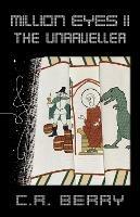 Million Eyes II: The Unraveller - C.R. Berry - cover