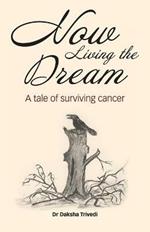 Now Living the Dream: A tale of surviving cancer