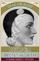 Dead or Alive - Patricia Wentworth - cover