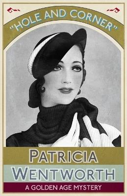 Hole and Corner - Patricia Wentworth - cover