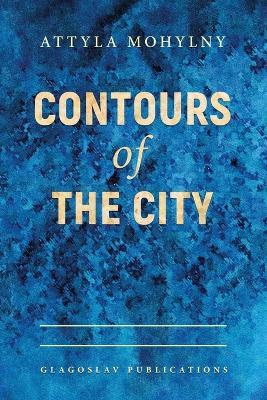 Contours Of The City - Attyla Mohylny - cover