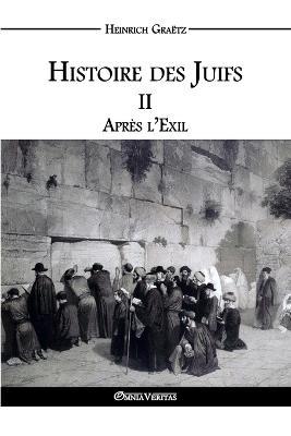 Histoire des Juifs II: Apres l'Exil - Heinrich Graetz - cover