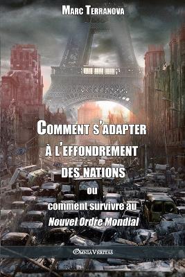 Comment s'adapter a l'effondrement des nations: ou comment survivre au Nouvel Ordre Mondial - Marc Terranova - cover