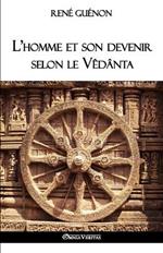 L'homme et son devenir selon le Vedanta