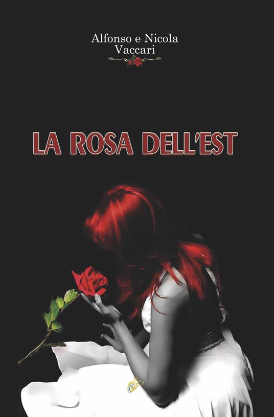 La rosa dell'Est. Nuova ediz. - Alfonso Vaccari,Nicola Vaccari - copertina