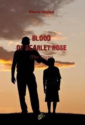 BLOOD OF SCARLET ROSE: The Diary - Vittorio Graziosi - cover