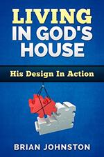 Living in God's House: His Design in Action