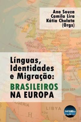 Linguas, Identidades e Migracao: Brasileiros na Europa. - Ana Souza,Camila Lira,Katia Chulata - cover