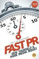 Fast PR: Give Yourself a Huge Media Boost - Paul Blanchard - cover