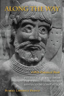 Along the Way: Pilgrimage Scenes from the Camino Frances - Robert Lawrence France - cover