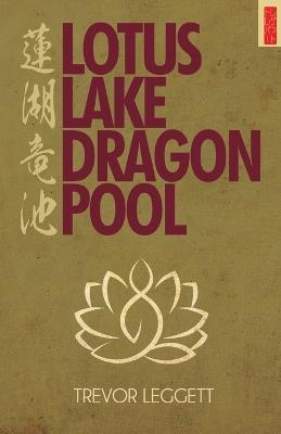 Lotus Lake, Dragon Pool: Further Encounters In Yoga and Zen - Trevor Leggett - cover
