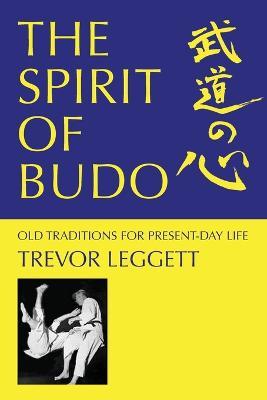 The Spirit of Budo - Old Traditions for Present-day Life - Trevor Leggett - cover