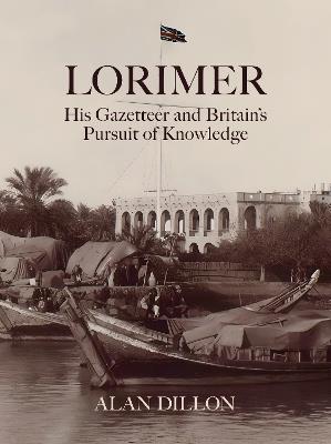 Lorimer: His Gazetteer and Britain's Pursuit of Knowledge - Alan Dillon - cover