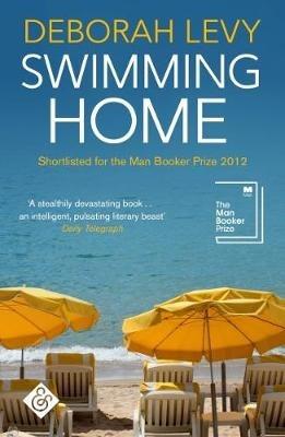Swimming Home: Shortlisted for the 2012 Man Booker Prize - Deborah Levy - cover