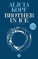 Brother in Ice: Longlisted for the 2020 International Dublin Literary Award