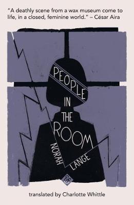 People in the Room: Shortlisted for the 2019 Warwick Prize for Women in Translation - Norah Lange - cover