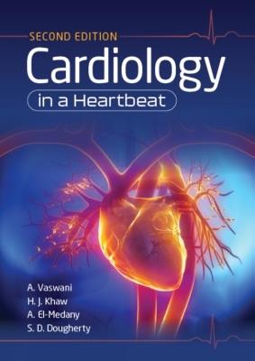 Cardiology in a Heartbeat, second edition - Amar Vaswani,Hwan Juet Khaw,Ahmed El-Medany - cover