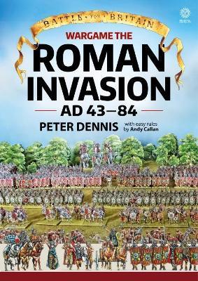 Wargame - The Roman Invasion, AD 43-84 - Peter Dennis - cover