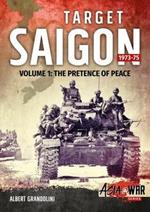 Target Saigon 1973-75 Volume 1: The Fall of South Vietnam