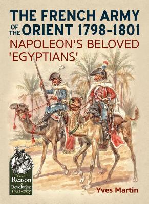 The French Army of the Orient 1798-1801: Napoleon's beloved 'Egyptians' - Yves Martin - cover