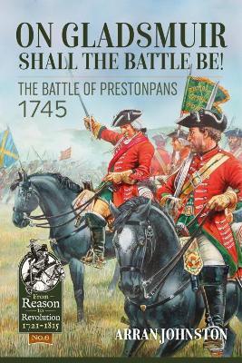 On Gladsmuir Shall the Battle be!: The Battle of Prestonpans 1745 - Arran Johnston - cover