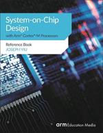 System-on-Chip Design with Arm(R) Cortex(R)-M Processors: Reference Book