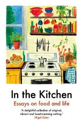 In The Kitchen: Essays on food and life - Yemisi Aribisala,Joel Golby,Daisy Johnson - cover