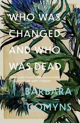 Who Was Changed and Who Was Dead - Barbara Comyns - cover