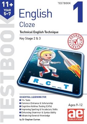 11+ English Year 5-7 Cloze Testbook 1: Technical English Technique - Dr Stephen C Curran,Warren J Vokes,Autumn McMahon - cover