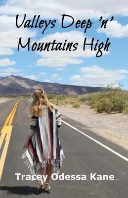 Valleys Deep 'n' Mountains High: Tracey Odessa Kane - Tracey Odessa Kane - cover