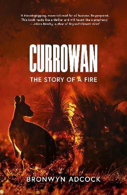 Currowan: The Story of a Fire - Bronwyn Adcock - cover