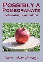 Possibly a Pomegranate - Alwyn Marriage - cover