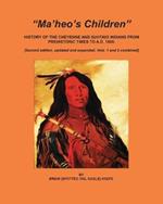 Ma'heo's Children: History of the Cheyenne and Suhtaio Indians from prehistoric times to AD 1800