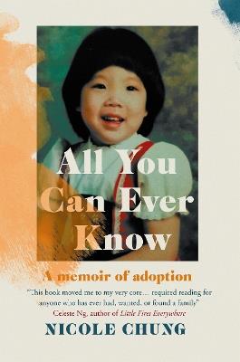 All You Can Ever Know: A Memoir of Adoption - Nicole Chung - cover