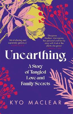 Unearthing: A Story of Tangled Love and Family Secrets - Kyo Maclear - cover