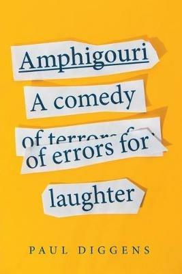 Amphigouri: A Comedy of Errors for Laughter - Paul Diggens - cover