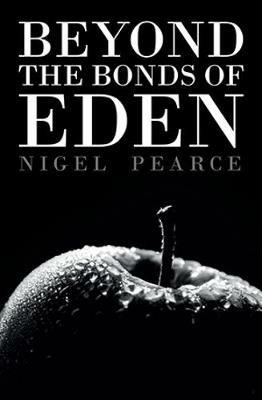 Beyond the Bonds of Eden - Nigel Pearce - cover