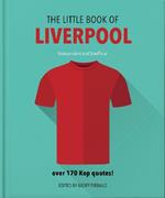 The Little Book of Liverpool: More than 170 Kop quotes