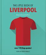 The Little Book of Liverpool: More than 170 Kop quotes