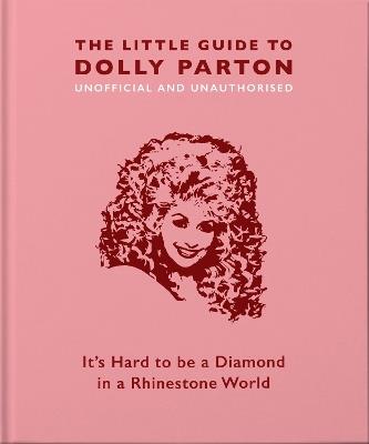 The Little Guide to Dolly Parton: It's Hard to be a Diamond in a Rhinestone World - Malcolm OH - cover