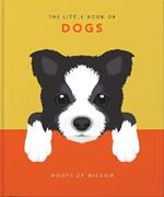 The Little Book of Dogs: Woofs of Wisdom